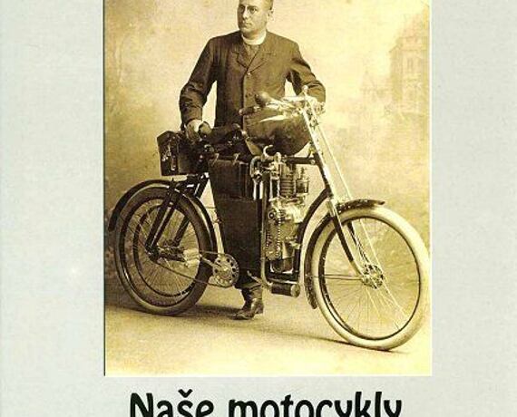 Naše motocykly 1. díl Rakousko - Uhersko 1899-1918